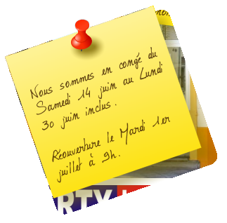 Nous sommes en congé du Samedi 14 juin au Lundi 30 juin inclus.  Réouverture le Mardi 1er juillet à 9h.
