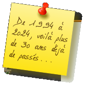 De 1994 à 2024, voilà plus de 30 ans déjà de passés...