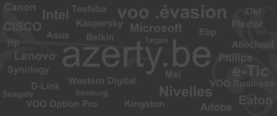 AZERTY Informatique Nivelles Ordinateur Réparation .évasion Adobe Asus Belkin Brother Canon Cisco D-Link Eaton Ebp HP Intel Kaspersky Kingston Lenovo Linksys Microsoft Msi Oki Philips Plextor Samsung Seagate Synology Targus Toshiba Voo Wester Digital